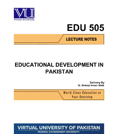 EDU505 Educational Development in Pakistan